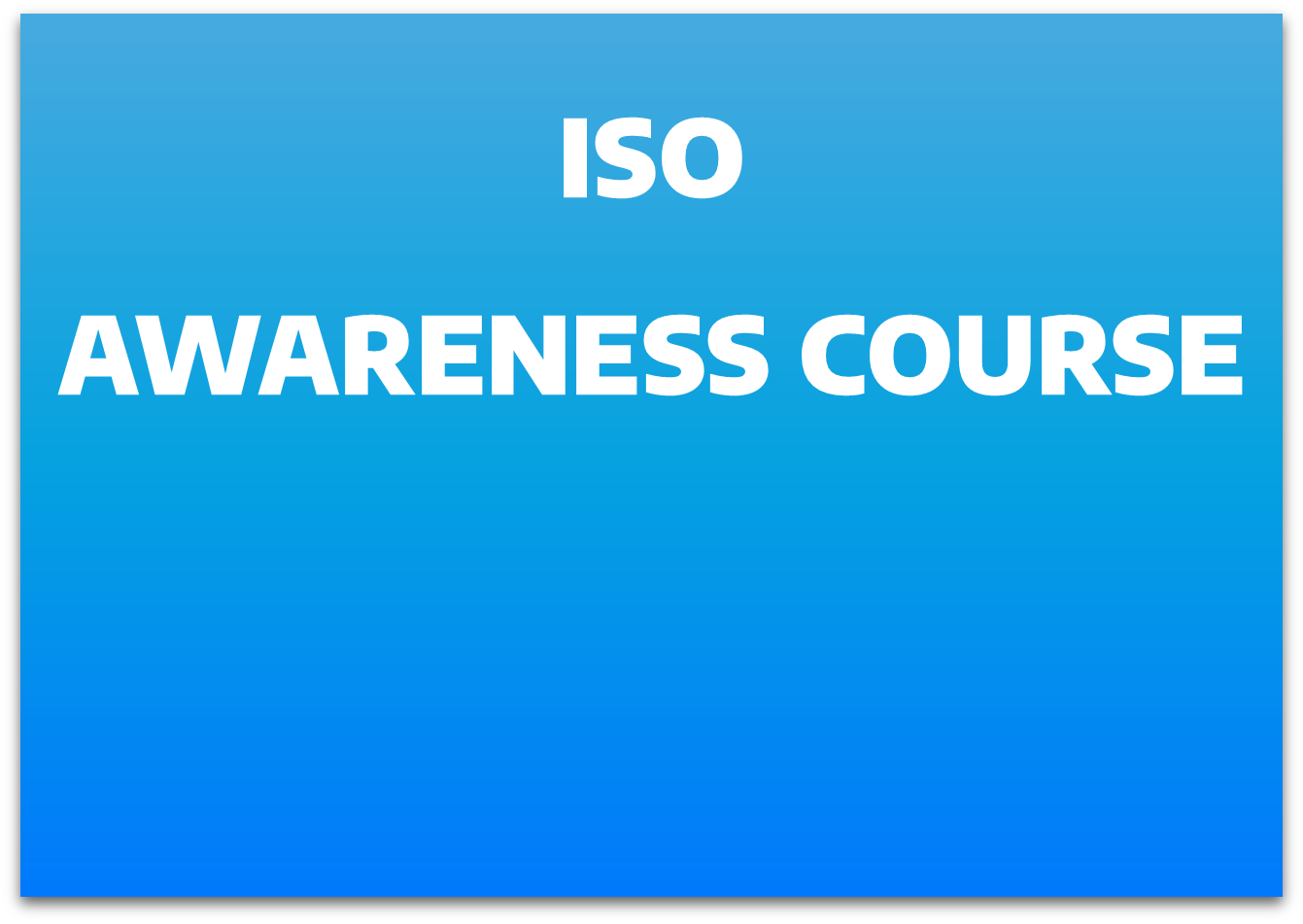 ISO Awareness Course